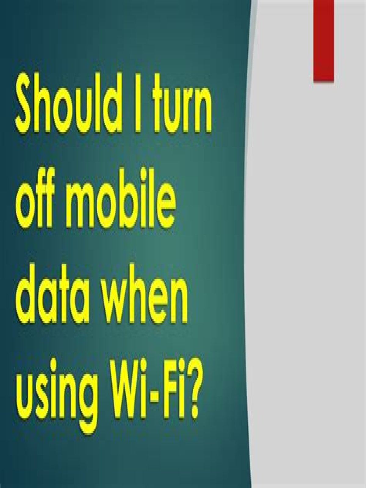 Should I turn off my data when using Wi-Fi?